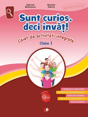cover image of Sunt Curios, Deci Invat! Caiet De Activitati Integrate. Clasa I